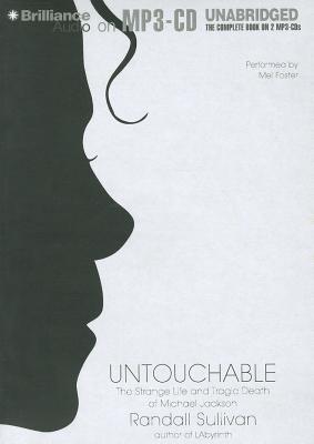 Untouchable: The Strange Life and Tragic Death of Michael Jackson - Sullivan, Randall, and Foster, Mel (Read by)