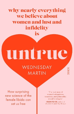 Untrue: why nearly everything we believe about women and lust and infidelity is untrue - Martin, Wednesday