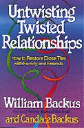 Untwisting Twisted Relationships: How to Restore Close Ties with Family and Friends
