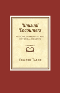 Unusual Encounters: Medicine, Shakespeare, and Historical Moments
