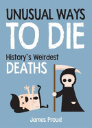 Unusual Ways to Die: History's Weirdest Deaths