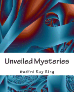 Unveiled Mysteries - King, Godfre Ray