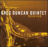 Unveiled - Greg Duncan Quintet