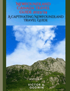 Unveiling Newfoundland: A Captivating Newfoundland Travel Guide