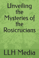 Unveiling the Mysteries of the Rosicrucians