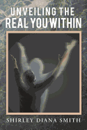 Unveiling the Real You Within
