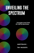 Unveiling the Spectrum: Triumphs and Trials of LGBTQ Identities