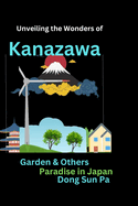 Unveiling the Wonders of Kanazawa Garden and Others: Paradise in Japan.