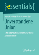 Unverstandene Union: Eine Organisationswissenschaftliche Analyse Der Eu