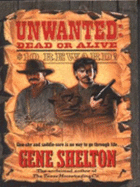 Unwanted: Dead or Alive - Shelton, Gene