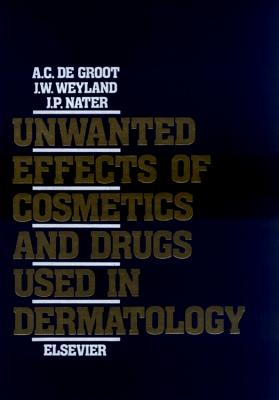 Unwanted Effects of Cosmetics and Drugs Used in Dermatology - de Groot, A C, and Weyland, J W, and Nater, J P