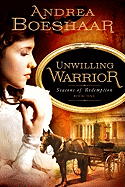 Unwilling Warrior: Seasons of Redemption, Book One Volume 1