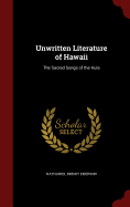 Unwritten Literature of Hawaii: The Sacred Songs of the Hula