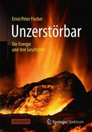 Unzerstrbar: Die Energie und ihre Geschichte