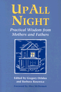 Up All Night: Practical Wisdom from Mothers and Fathers