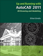 Up and Running with AutoCAD 2011: 2D Drawing and Modeling