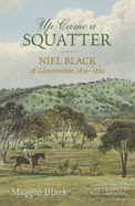 Up Came a Squatter: Niel Black of Glenormiston, 1839-1880