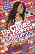 Up Close and Personal: Miley Cyrus: The Unauthorized Biography