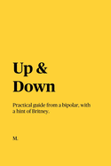 Up & Down: Practical guide from a bipolar, with a hint of Britney.