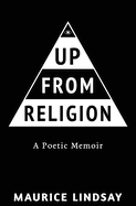 Up From Religion: A Poetic Memoir