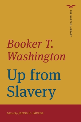 Up from Slavery - Washington, Booker T, and Givens, Jarvis R (Editor)