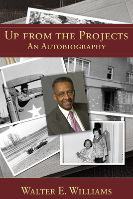 Up from the Projects: An Autobiography - Williams, Walter E
