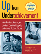 Up from Underachievement: How Teachers, Students, and Parents Can Work Together to Promote Student Success - Heacox, Diane, Ed.D., and Espeland, Pamela (Editor)