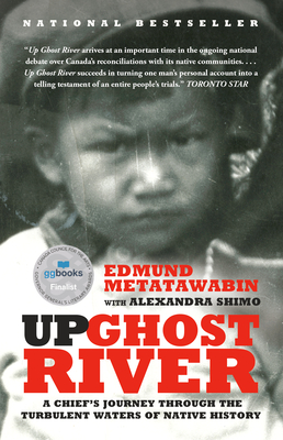 Up Ghost River: A Chief's Journey Through the Turbulent Waters of Native History - Metatawabin, Edmund, and Shimo, Alexandra