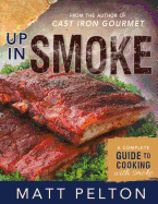 Up in Smoke: A Complete Guide to Cooking with Smoke