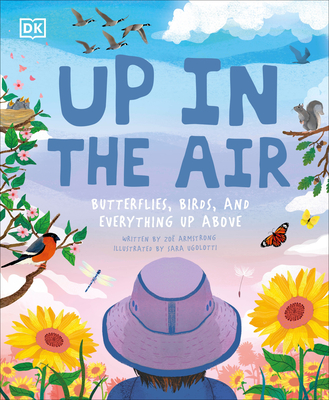 Up in the Air: Butterflies, Birds, and Everything Up Above - Armstrong, Zoe