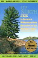 Up North: A Guide to Ontario's Wilderness from Blackflies to the Northern Lights - Bennet, Doug, and Tiner, Tim