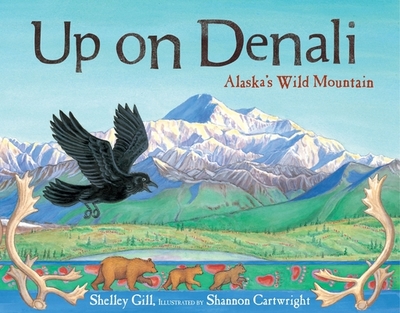 Up on Denali: Alaska's Wild Mountain - Gill, Shelley