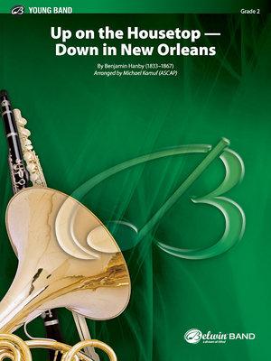 Up on the Housetop--Down in New Orleans: Conductor Score & Parts - Hanby, Benjamin (Composer), and Kamuf, Michael (Composer)