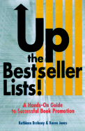 Up the Bestseller Lists! - Brehony, Kathleen A, PH.D., and Jones, Karen