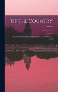 'up the Country': Letters Written to Her Sister From the Upper Provinces of India; Volume 1