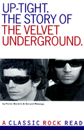 Up-tight : the story of the Velvet Underground - Bockris, Victor, and Malanga, Gerard, and Charlesworth, Chris
