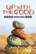 Up with the Good Down with the Bad: Memoirs of a Caregiver