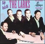 Up With the Larks: The Uptempo Apollo Recordings 1951-1955 - The Larks