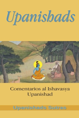 Upanishads: Comentarios al Ishavasya Upanishad - Sutras, Upanishads