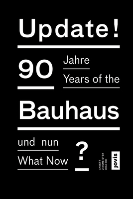 Update!: 90 Jahre Bauhaus - und nun? - Zinsmeister, Annett (Editor)