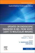 Updates on Endoscopic Diagnosis in Ibd: From White Light to Molecular Imaging, an Issue of Gastrointestinal Endoscopy Clinics: Volume 35-1