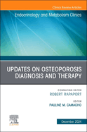 Updates on Osteoporosis Diagnosis and Therapy, an Issue of Endocrinology and Metabolism Clinics of North America: Volume 53-4