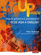 Upgrade How to Achieve a C and Above in GCSE AQA A English