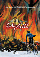 Uphill: An Inspirational Story of Suffering, Greed, Carnage, Immense Courage and Gut-determination