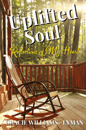 Uplifted Soul: Reflections of My Heart