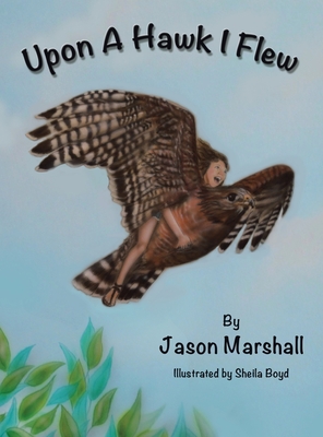 Upon a Hawk I Flew - Marshall, Jason