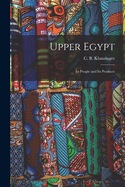 Upper Egypt: Its People and Its Products