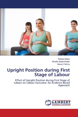 Upright Position during First Stage of Labour - Sabry, Rabab, and Abdel Kader, Shadia, and Fahmy, Hanan