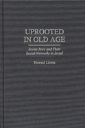 Uprooted in Old Age: Soviet Jews and Their Social Networks in Israel