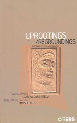 Uprootings/Regroundings: Questions of Home and Migration - Ahmed, Sara (Editor), and Castada, Claudia (Editor), and Fortier, Anne-Marie (Editor)
